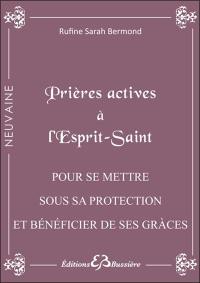Prières actives à l'Esprit Saint : pour se mettre sous son immense protection & bénéficier de ses grâces dont on a besoin : également pour les examens, concours, décisions importantes...