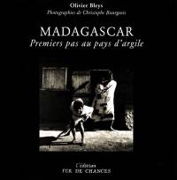 Madagascar : premiers pas au pays d'argile Madagascar : premiers pas au pays d'argile
