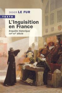 L'Inquisition en France : enquête historique, XIIIe-XVe siècle