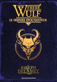 Frère Wulf. Vol. 3. Le dernier Epouvanteur