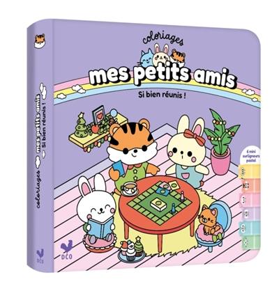 Coloriages mes petits amis avec 6 surligneurs : Si bien réunis !