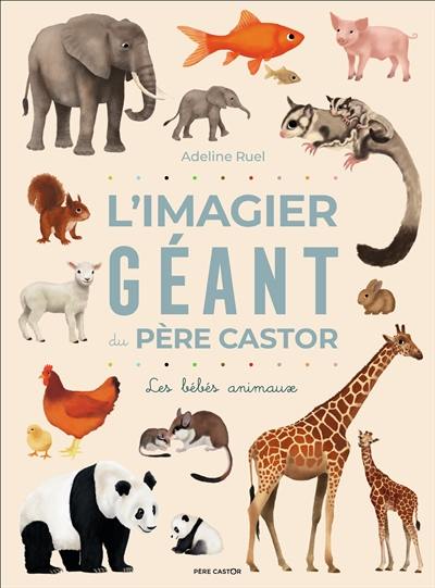 L'imagier géant du Père Castor : les bébés animaux L'imagier géant du Père Castor : les bébés animaux