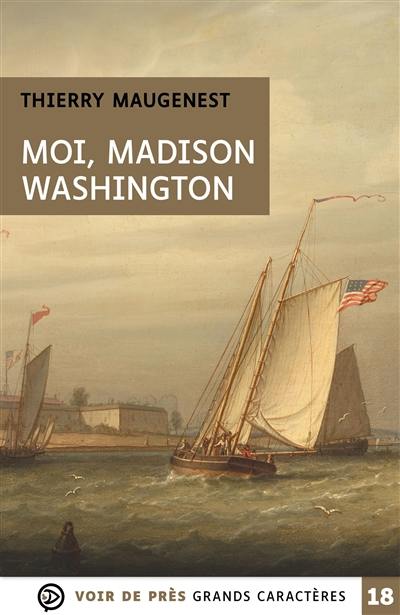 Moi, Madison Washington Moi, Madison Washington