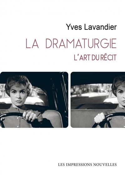 La dramaturgie : l'art du récit : cinéma, théâtre, opéra, radio, télévision, bande dessinée La dramaturgie : l'art du récit : cinéma, théâtre, opéra, radio, télévision, bande dessinée