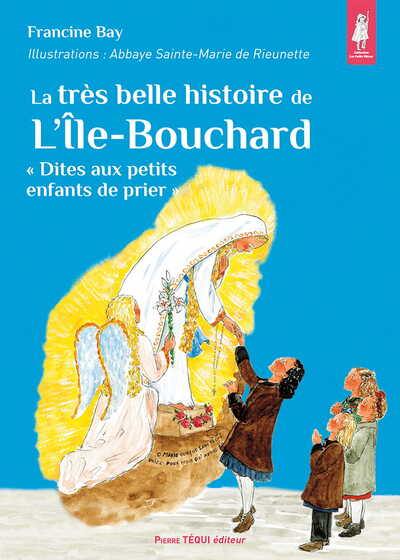 La très belle histoire de l'Ile-Bouchard : "dites aux petits enfants de prier"