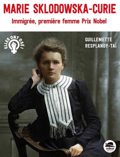 Marie Sklodowska-Curie : immigrée, première femme Prix Nobel