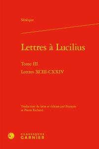 Lettres à Lucilius. Vol. 3. Lettres XCIII-CXXIV