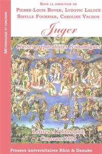 Juger : classes préparatoires économiques : lettres et philosophie, concours 2026