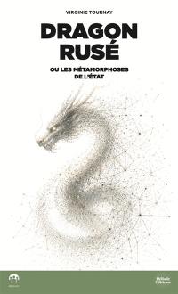 Dragon rusé ou Les métamorphoses de l'Etat
