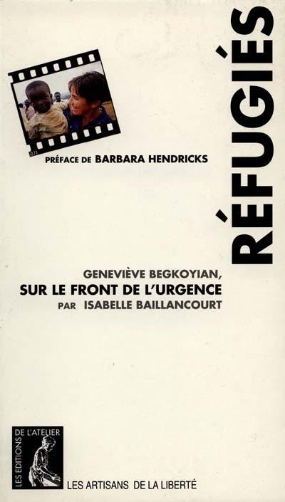 Réfugiés : Begkoyian, sur le front de l'urgence Réfugiés : Begkoyian, sur le front de l'urgence