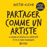 Partager comme un artiste : 10 façons de révéler sa créativité et de se faire remarquer