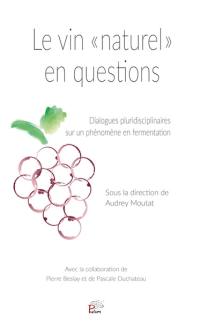 Le vin "naturel" en questions : dialogues pluridisciplinaires sur un phénomène en fermentation