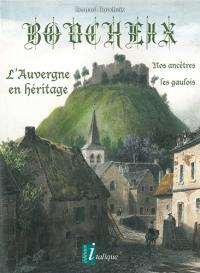 Boucheix : nos ancêtres les Gaulois : l'Auvergne en héritage