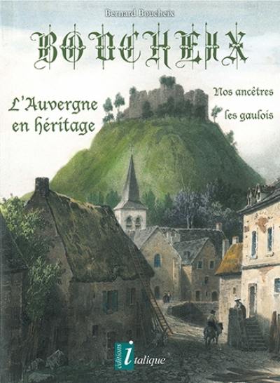 Boucheix : nos ancêtres les Gaulois : l'Auvergne en héritage