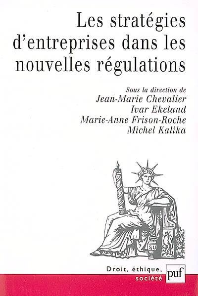 Les stratégies d'entreprises dans les nouvelles régulations Les stratégies d'entreprises dans les nouvelles régulations