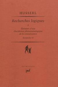 Recherches logiques. Vol. 3. Eléments d'une élucidation phénoménologique de la connaissance : recherche VI