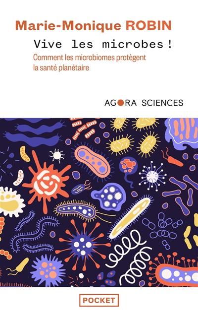 Vive les microbes ! : comment les microbiomes protègent la santé planétaire Vive les microbes ! : comment les microbiomes protègent la santé planétaire