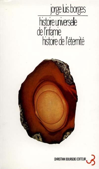 Histoire universelle de l'infamie. Histoire de l'éternité