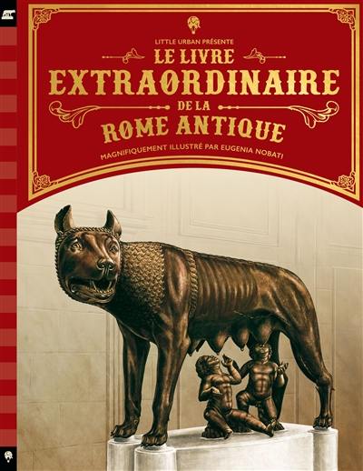 Le livre extraordinaire de la Rome antique Le livre extraordinaire de la Rome antique