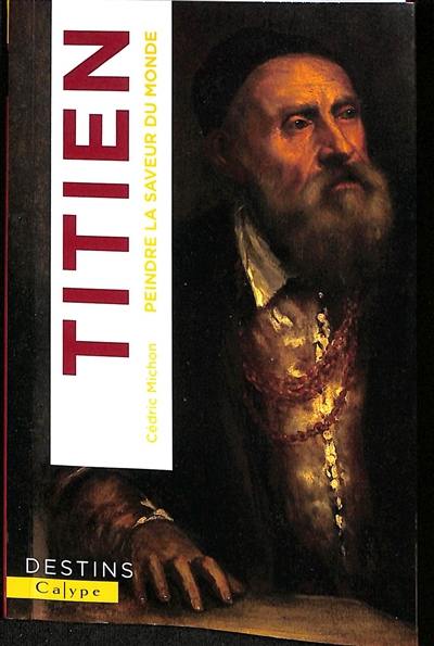 Titien : peindre la saveur du monde Titien : peindre la saveur du monde