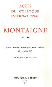 Montaigne (1580-1980) : Actes du colloque international, Duke University-University of North Carolina, 28-30 mars 1980
