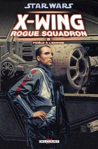 Star Wars : X-Wing, Rogue squadron. Vol. 8. Fidèle à l'Empire
