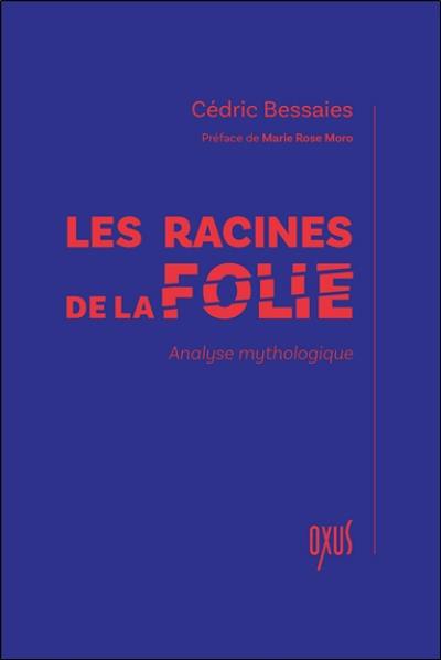Les racines de la folie : analyse mythologique Les racines de la folie : analyse mythologique