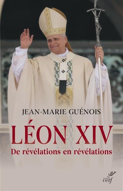 Léon XIV : de révélations en révélations Léon XIV : de révélations en révélations