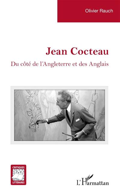 Jean Cocteau : du côté de l'Angleterre et des Anglais Jean Cocteau : du côté de l'Angleterre et des Anglais