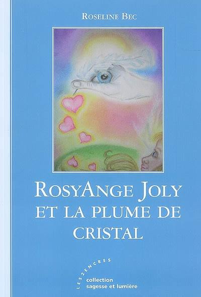 RosyAnge Joly et la plume de cristal RosyAnge Joly et la plume de cristal