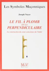 Le fil à plomb et la perpendiculaire : la construction du coeur-conscience de l'initié