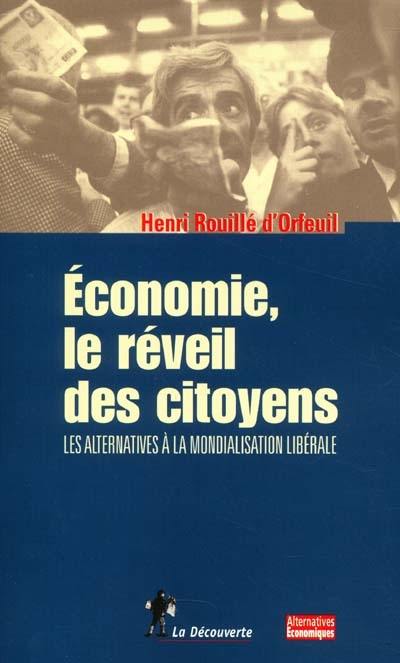 Economie, le réveil des citoyens : les alternatives à la mondialisation libérale Economie, le réveil des citoyens : les alternatives à la mondialisation libérale