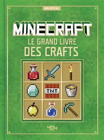 Minecraft : le grand livre des crafts : non officiel Minecraft : le grand livre des crafts : non officiel