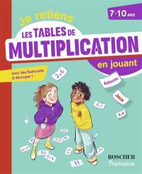 Je retiens les tables de multiplication en jouant, 7-10 ans : avec des flashcards à découper !