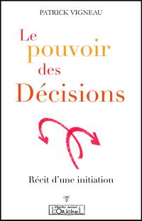 Le pouvoir des décisions : récit d'une initiation