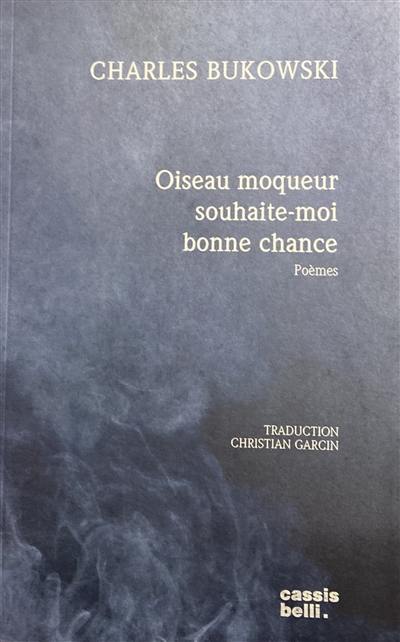 Oiseau moqueur souhaite-moi bonne chance : poèmes