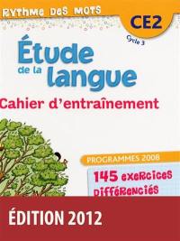 Etude de la langue, CE2 cycle 3 : cahier d'entraînement : programme 2008 Etude de la langue, CE2 cycle 3 : cahier d'entraînement : programme 2008