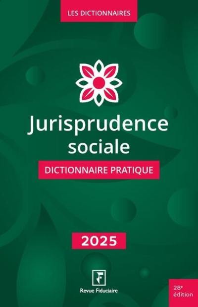 Jurisprudence sociale : dictionnaire pratique : 2025
