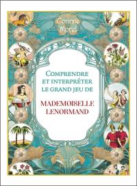 Comprendre et interpréter le grand jeu de mademoiselle Lenormand