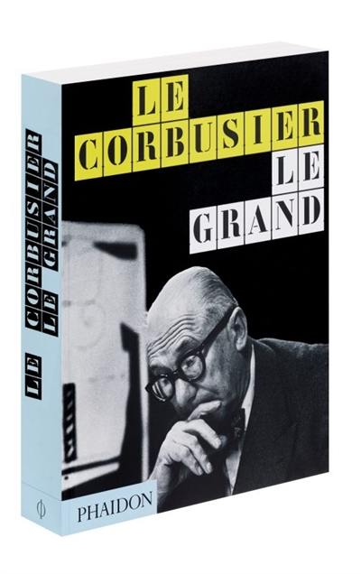 Le Corbusier, le grand Le Corbusier, le grand