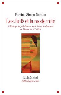 Les Juifs et la modernité : l'héritage du judaïsme et les sciences de l'homme en France au XIXe siècle