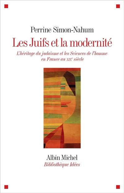 Les Juifs et la modernité : l'héritage du judaïsme et les sciences de l'homme en France au XIXe siècle