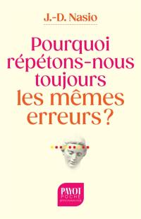 Pourquoi répétons-nous toujours les mêmes erreurs ?