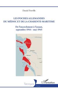 Les poches allemandes du Médoc et de la Charente-Maritime : de l'encerclement à l'assaut, septembre 1944-mai 1945