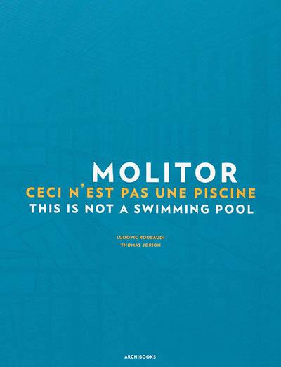 Molitor : ceci n'est pas une piscine. Molitor : this is not a swimming pool Molitor : ceci n'est pas une piscine. Molitor : this is not a swimming pool