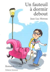 Un fauteuil à dormir debout : roman 8-12 ans