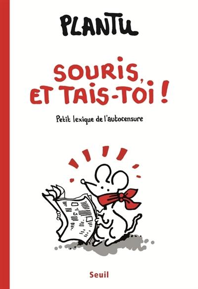 Souris et tais-toi ! : petit lexique de l'autocensure Souris et tais-toi ! : petit lexique de l'autocensure