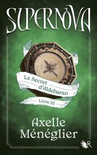 Supernova. Vol. 3. Le secret d'Aldebaran