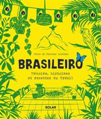 Brasileiro : mémoire, histoires et recettes du Brésil