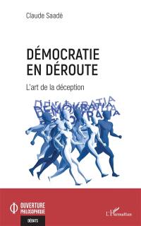 Démocratie en déroute : l'art de la déception